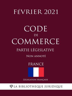 cover image of Code de commerce (Partie législative) (France) (Février 2021) Non annoté
